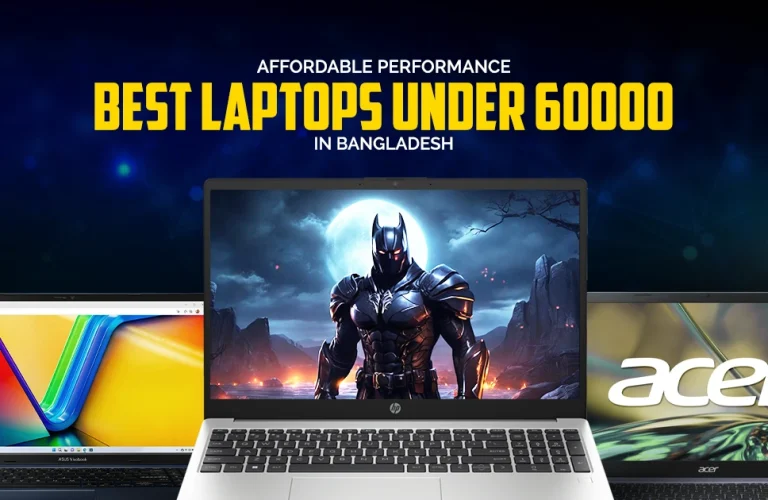 Best Laptops Under 60000 in Bangladesh: Affordable Budget Performance