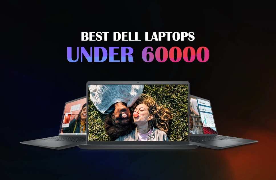 Best Dell Laptops Under 60000: Productivity on a Budget