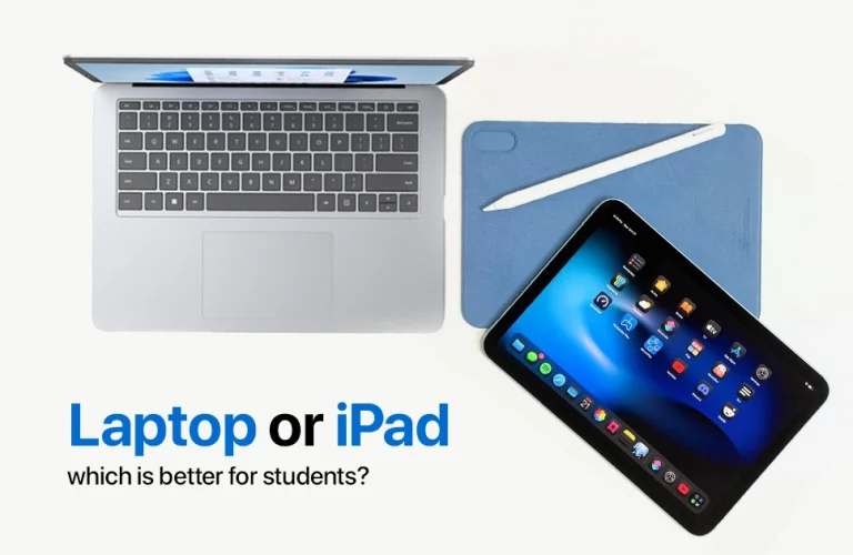 Laptop or iPad Which is Better For Students?
