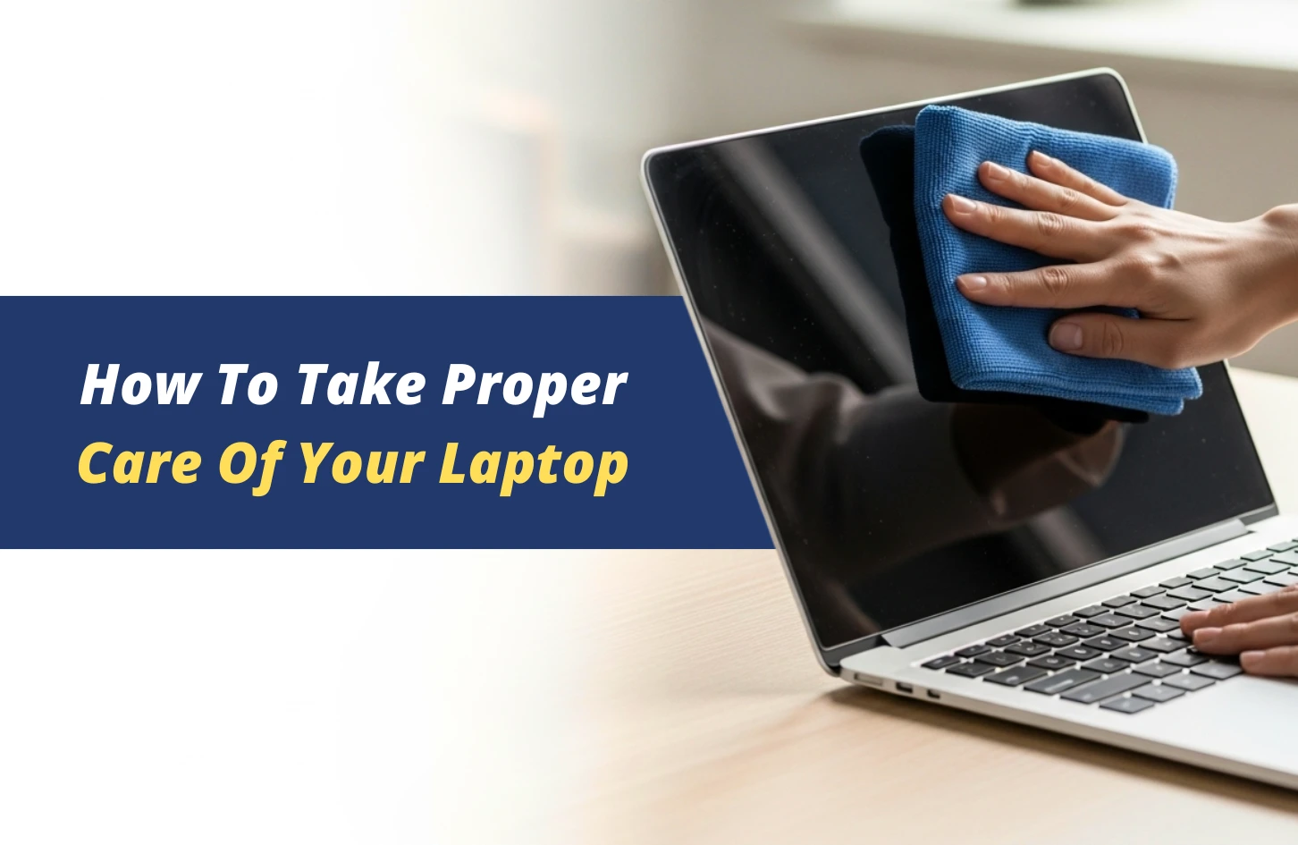 How To Take Proper Care Of Your Laptop