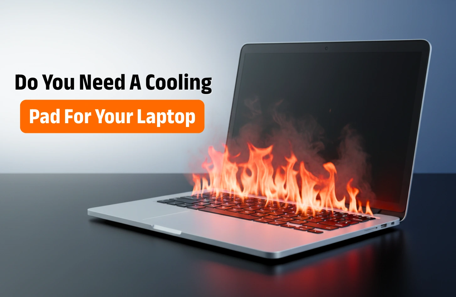 Do You Need A Cooling Pad For Your Laptop: Is it Worth it Or Waste of Money?